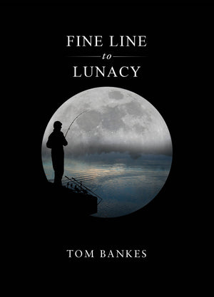 FINE LINE TO LUNACY By Tom Bankes - PRE ORDER NOW